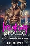 Breaking Ground (Castle Harbor, #1)