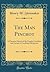 The Man Pinchot: A Character Sketch of the Popular Candidate and Answer to Candidate McSparran (Classic Reprint)