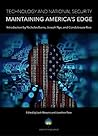 Technology and National Security: Maintaining America's Edge Technology and National Security: Maintaining America's Edge