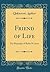 Friend of Life: The Biography of Rufus M. Jones (Classic Reprint)