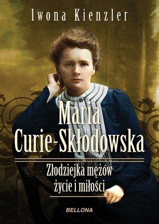 Maria Skłodowska-Curie. Złodziejka mężów - życie i miłości (Hardcover)