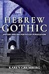 Hebrew Gothic: History and the Poetics of Persecution (Jewish Literature and Culture)