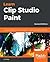 Learn Clip Studio Paint: Create Impressive Comics and Manga Art in World-Class Graphics Software