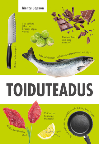 Toiduteadus. Uurimus sellest, mida me sööme ja kuidas süüa teeme