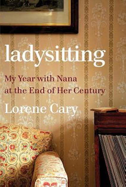 Ladysitting: My Year with Nana at the End of Her Century