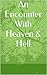 An Encounter With Heaven & Hell by Elizabeth Gilliland