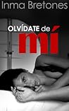 Olvídate de mí by Inma Bretones