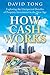How Cash Works by David Tong