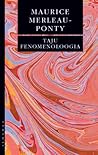 Taju fenomenoloogia by Maurice Merleau-Ponty