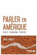 Parler en Amérique. Oralité, colonialisme, territoire (Paperback)