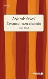 A'yarahskwa' : J'avance mon chemin