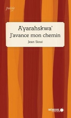 A'yarahskwa' : J'avance mon chemin (Paperback)
