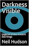 Darkness Visible: Legend of the Ancient Sea Kings