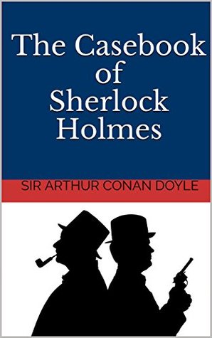 The Casebook of Sherlock Holmes: Sherlock Holmes #8