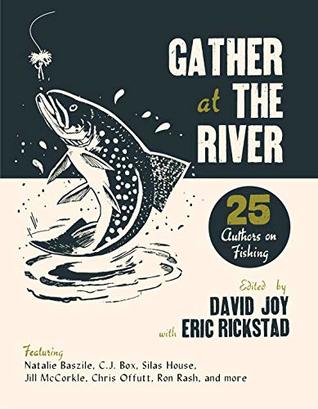 Gather at the River: Twenty-Five Authors on Fishing (Kindle Edition)