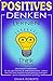 Positives denken lernen: Di...