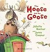 The Moose and the Goose by Juliette MacIver