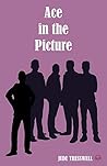 Ace in the Picture by Jude Tresswell Ace in the Picture by Jude Tresswell