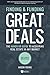 Finding and Funding Great Deals: Revised Edition: The Hands-On Guide to Acquiring Real Estate in Any Market
