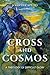 Cross and Cosmos: A Theolog...