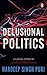Delusional Politics