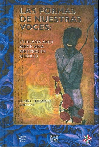 Las Formas de Nuestras Voces: Chicana and Mexicana Writers in Mexico