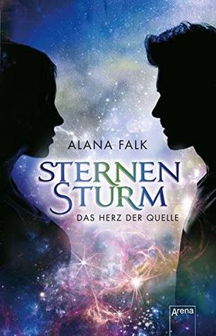 Sternensturm Das Herz Der Quelle 1 By Alana Falk