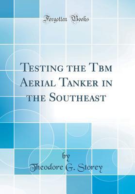 Testing the Tbm Aerial Tanker in the Southeast (Classic Reprint)