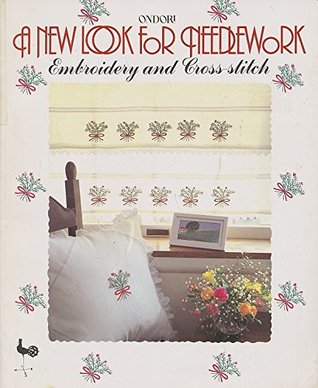 A New Look for Needlework Embroidery and Cross Stitch (Paperback)