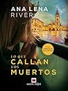 Lo que callan los muertos by Ana Lena Rivera