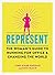 Represent: The Woman's Guide to Running for Office and Changing the World