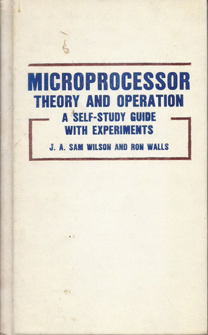 Microprocessor Theory and Operation: A Self-Study Guide With Experiments