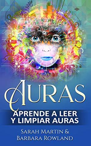 Auras: Aprende a leer y limpiar auras
