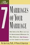 The Seven Marriages of Your Marriage: How Couples Can Make Love Last by Understanding and Managing the Many Marriages-And Divorces-In Every Committed