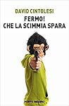 Fermo! Che la scimmia spara by David Cintolesi
