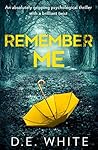 Remember Me by D.E. White Remember Me by D.E. White