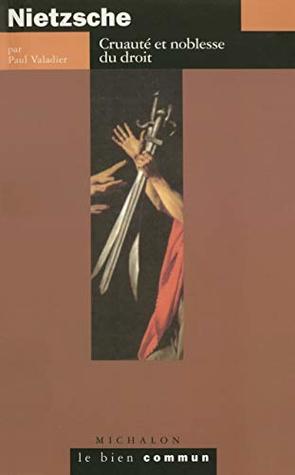 Nietzsche. Cruauté et noblesse du droit (Le bien commun) (French Edition)