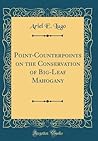 Point-Counterpoints on the Conservation of Big-Leaf Mahogany