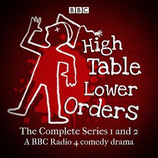 High Table, Lower Orders: The Complete Series 1 and 2: The BBC Radio 4 Comedy Drama (Audible Audio)