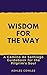 Wisdom for the Way: A Camin...