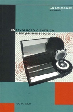 Da Revolução Científica à big (business) science