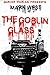 The Goblin Glass