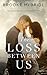 The Loss Between Us by Brooke McBride