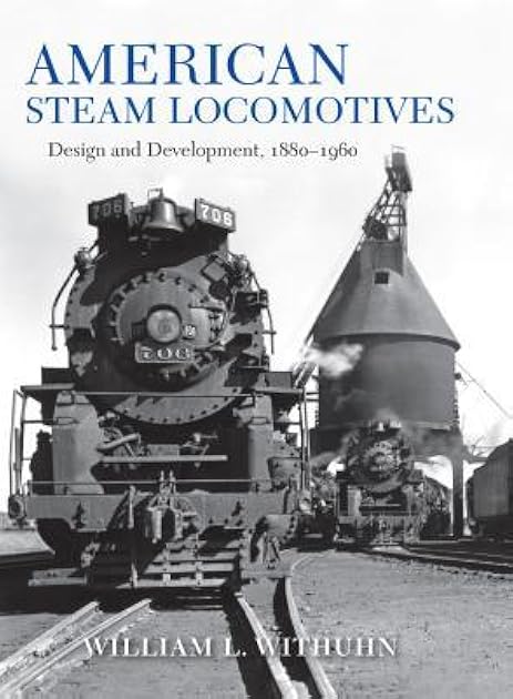American Steam Locomotives: Design and Development, 1880–1960 (Railroads Past and Present)