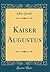 Kaiser Augustus (Classic Reprint) (German Edition)