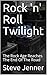 Rock 'n' Roll Twilight: The...