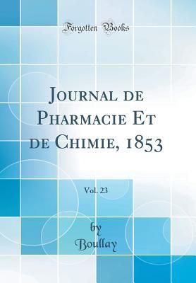 Journal de Pharmacie Et de Chimie, 1853, Vol. 23 (Classic Reprint) (French Edition)
