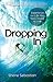 Dropping In: Experiencing the Life You Were Meant to Live