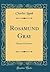 Rosamund Gray: Essays and Letters (Classic Reprint)