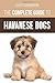 The Complete Guide to Havanese Dogs: Everything You Need To Know To Successfully Find, Raise, Train, and Love Your New Havanese Puppy